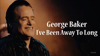 George Baker - I&#39;ve Been Away Too Long (40 Years LIVE)