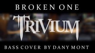 Trivium - Broken One (Bass Cover) By Dany Mont
