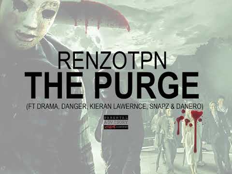 RenzoTPN - The Purge (Ft Drama, Danger, Kieran Lawrence, Snapz & Danero)
