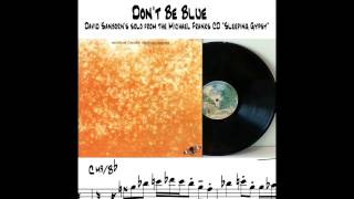 DAVID SANBORN DON'T BE BLUE SOLO From the Michael Franks CD "Sleeping Gypsy"