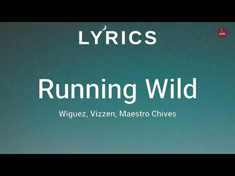 Wiguez, Vizzen, Maestro Chives - Running Wild (Lyrics)