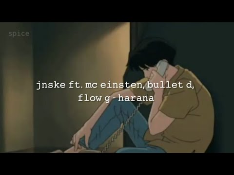 jnske ft. mc einsten, bullet d, flow g - harana