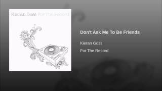 Don't Ask Me To Be Friends