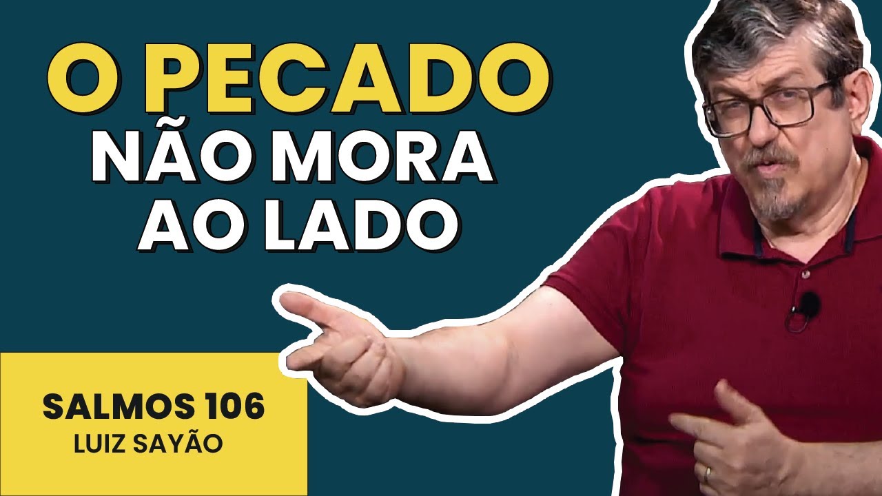 O Pecado Não Mora Ao Lado - Salmos 106 | Luiz Sayão | IBNU