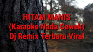 Download lagu Karaoke-Hitam Manis-Karya Imam S Arifin-Nada Cewek-Dj Remix mp3 Download lagu Karaoke-Hitam Manis-Karya Imam S Arifin-Nada Cewek-Dj Remix mp3