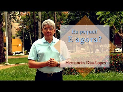 HERNANDES DIAS LOPES - Eu pequei! E agora? (DLP 109)