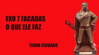 Exu 7 Facadas : O que ele faz? Cuidado com ele.