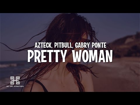 Azteck, Pitbull & Gabry Ponte - Pretty Woman (Lyrics) (All Around The World)
