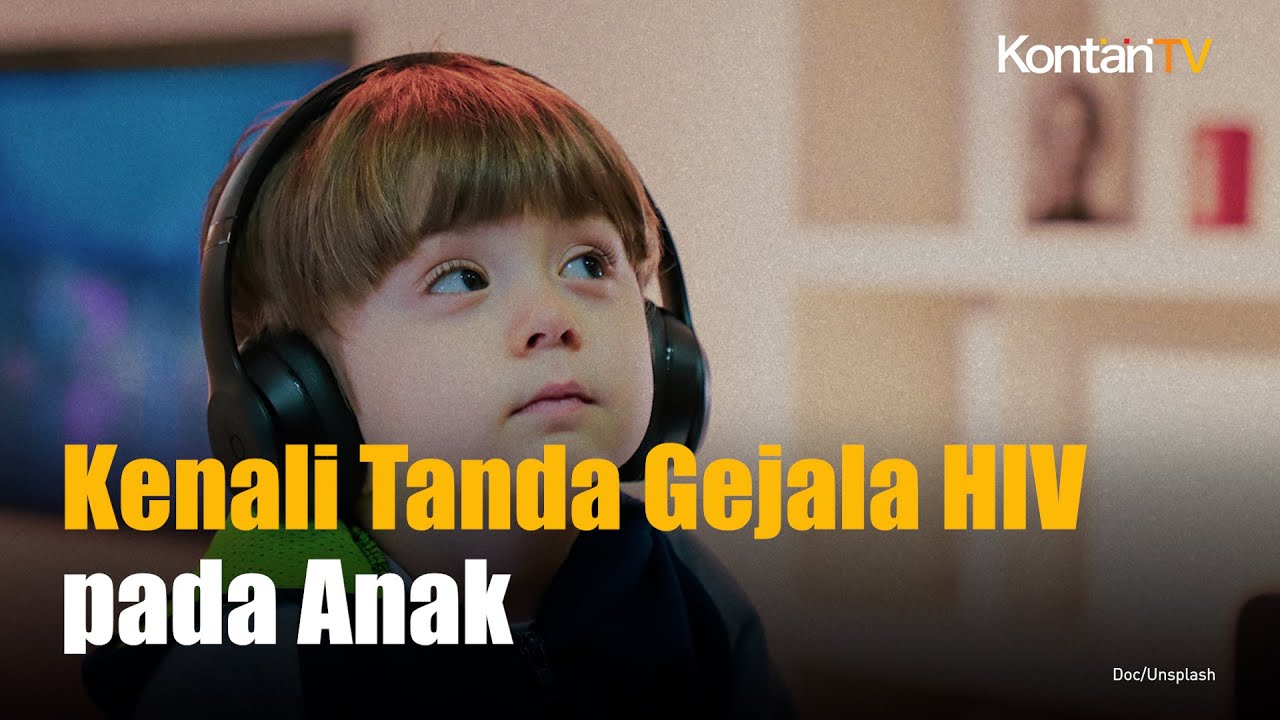 Ada 12.553 Kasus HIV Anak, Kenali Tanda Gejalanya Berdasarkan Usia!