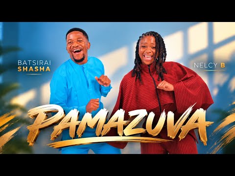 Pamazuva - Batsirai Shasha & Nelcy B (Official video)