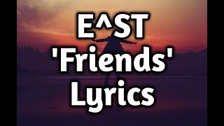 E^ST - Friends  (Lyrics🎵)