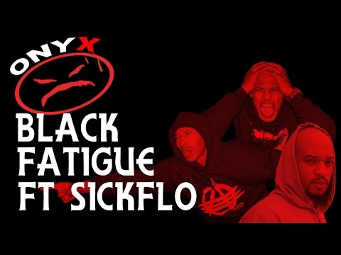 Onyx - Black Fatigue ft SickFlo (Prod by Scopic) OFFICIAL VERSION