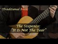 the sixpence it is not the tear traditional irish folk song