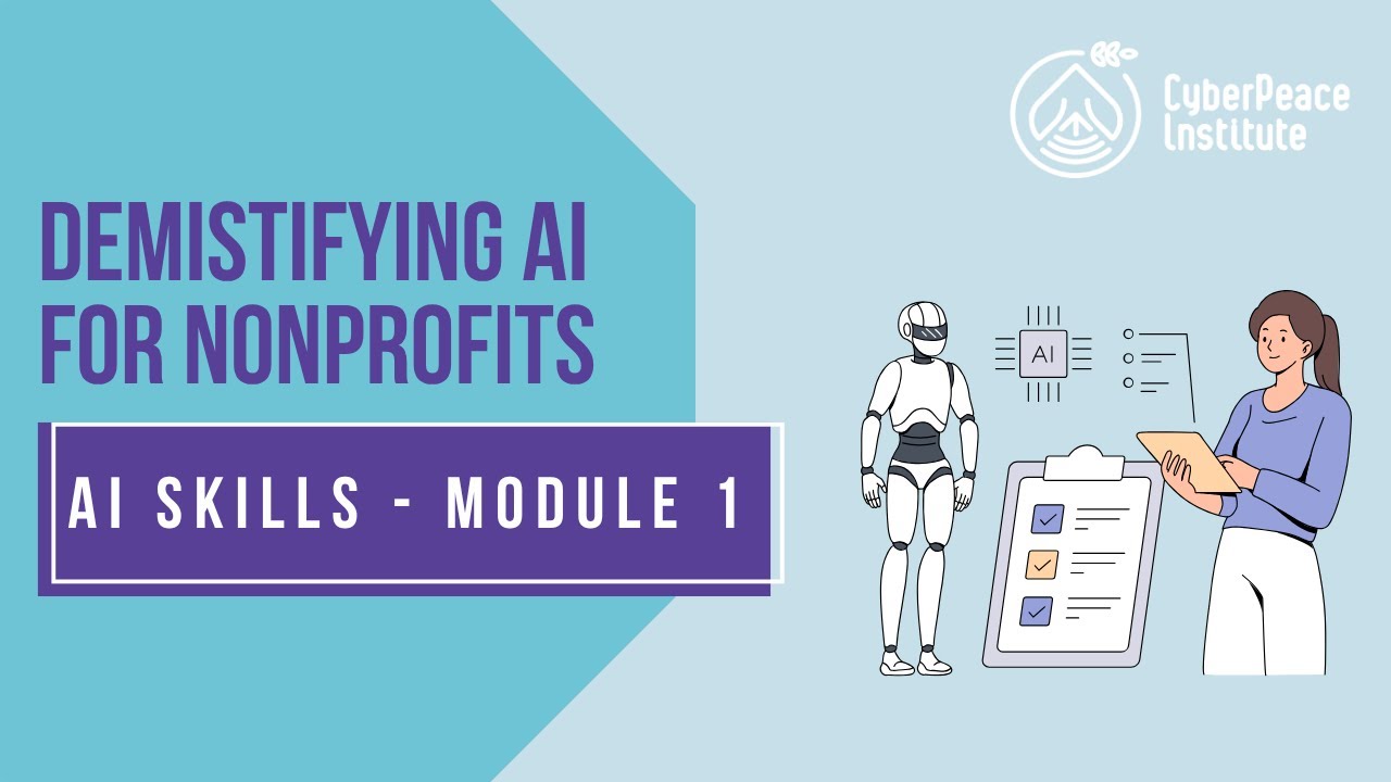 AI Skills Module 1: Demystifying AI for Nonprofits | CyberPeace Institute