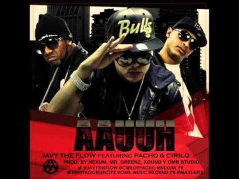 Javy The Flow Ft. Cirilo & Pacho - AAUUH -2012HD(Prod. By Nexum, Mista Greenzz, Xound & OMB)