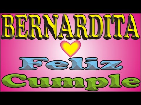 FELIZ CUMPLEAÑOS BERNARDITA - FELIZ CUMPLE DEDICADO - MAÑANITAS