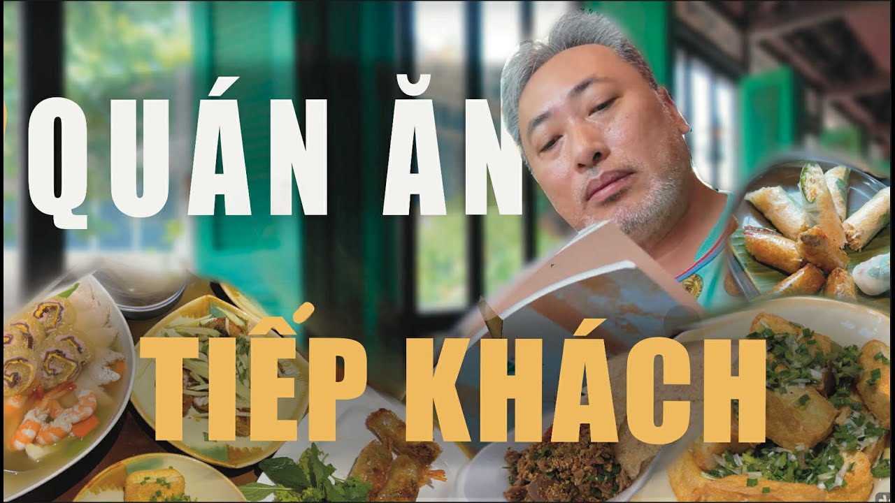 Các Quán Ăn để Tiếp Khách Ở Sài Gòn | Đạo diễn Nguyễn Quang Dũng