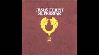 Jesus Christ Superstar - Everything's Alright (Reprise)/I Don't Know How To Love Him