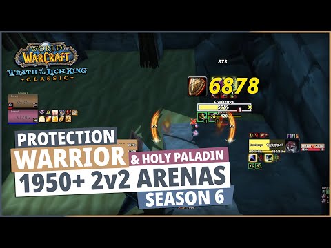 Prot Warrior / Holy Paladin 1950+ 2v2 Arena Season 6 - WoW WOTLK PVP