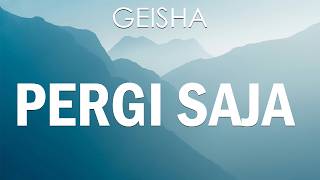 Download lagu Geisha - Pergi Saja (Lirik) mp3 Download lagu Geisha - Pergi Saja (Lirik) mp3