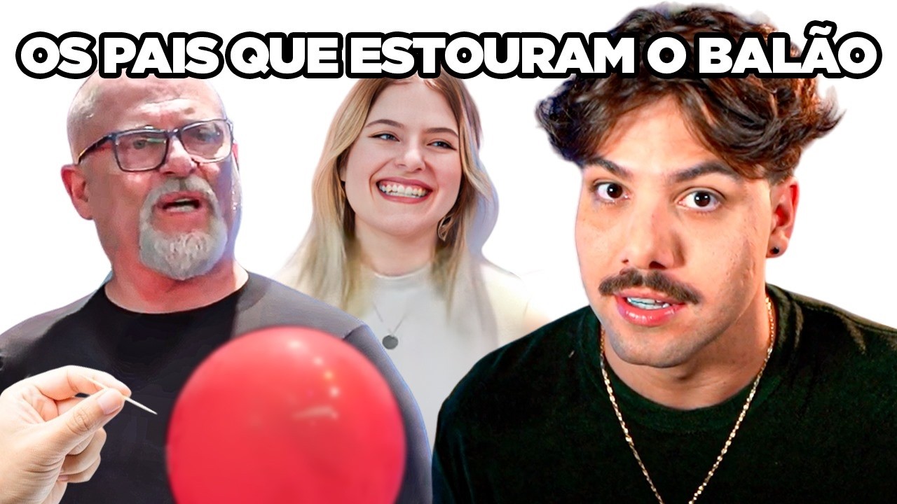 Os pais furaram o balão e ACABARAM com o DATE DAS FILHAS