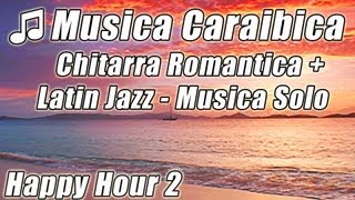 Caraibi Isola Musica Chitarra Romantica Rilassante Latin Jazz Happy Hour Canzoni Spiaggia Tropicale