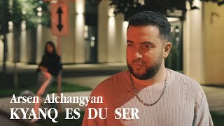 Arsen Alchangyan - Kyanq Es Du Ser (2023)