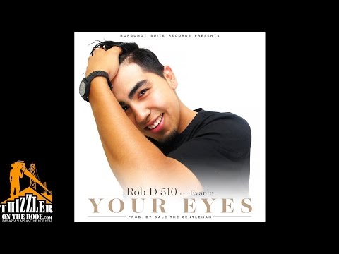 Rob D 510 ft. Evante - Your Eyes (Prod By Dale The Gentleman) [Thizzler.com]