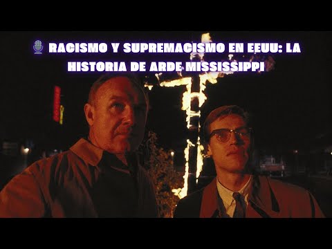 ️Racismo y supremacismo en EEUU: La historia de Arde Mississippi