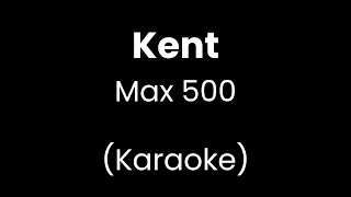 Kent - Max 500 - Karaoke