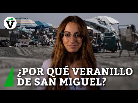 "Veranillo de San Miguel": ¿de dónde viene la famosa expresión y a qué se debe?