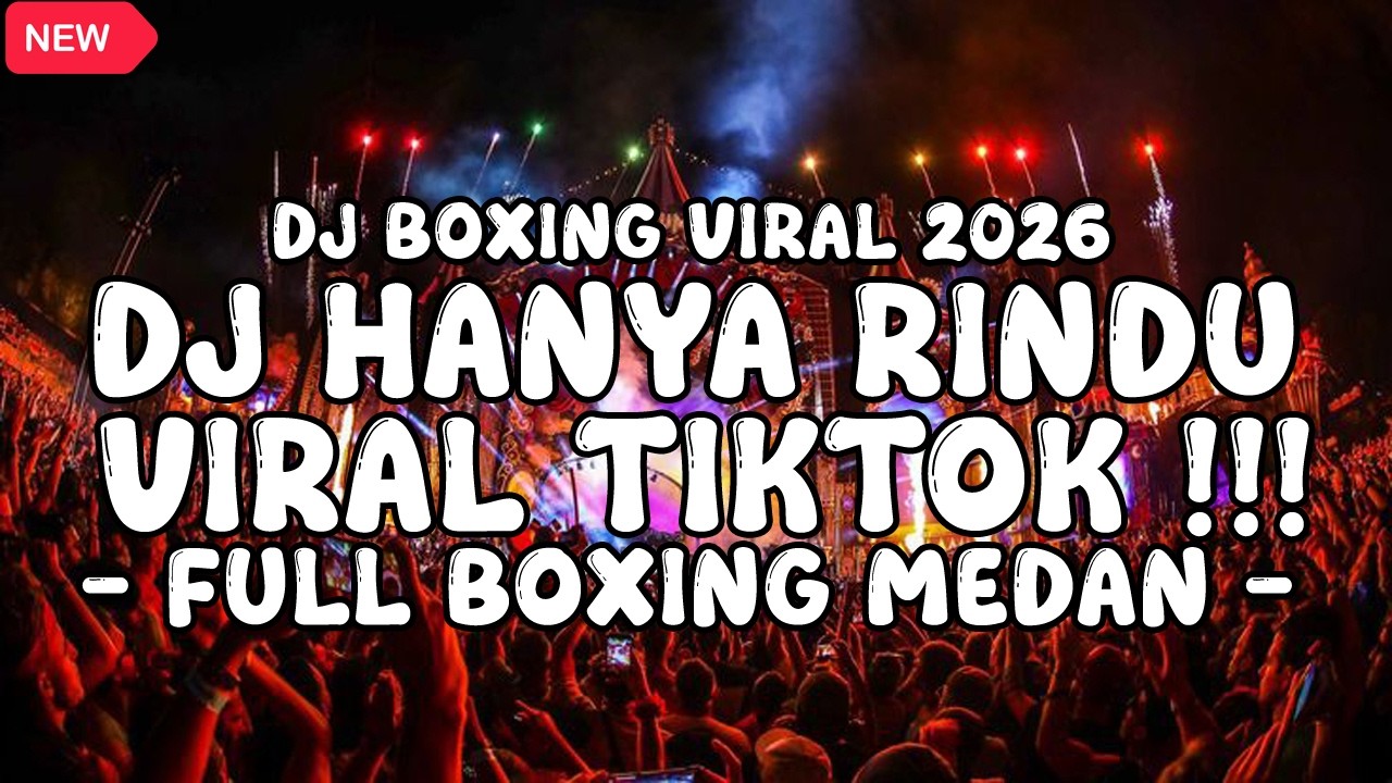 DJ BOXING MEDAN VIRAL TERBARU 2026 !!! DJ HANYA RINDU VIRAL TIKTOK TERBARU FULL BASS BETON 2026 !!!