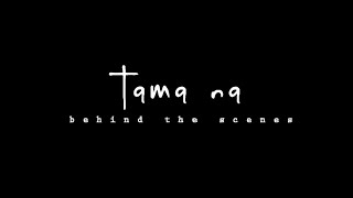Tama na | EJ De Perio (Behind The Scenes)