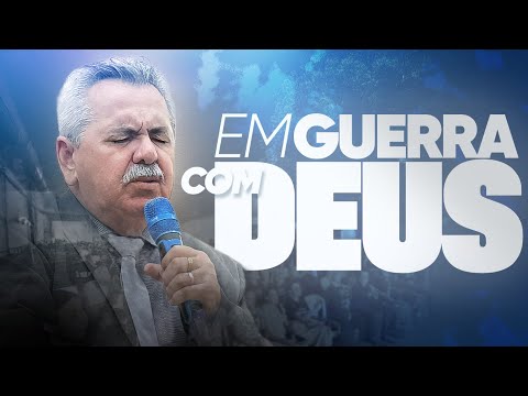 Em guerra com Deus - Pr. Eliseu Nobre