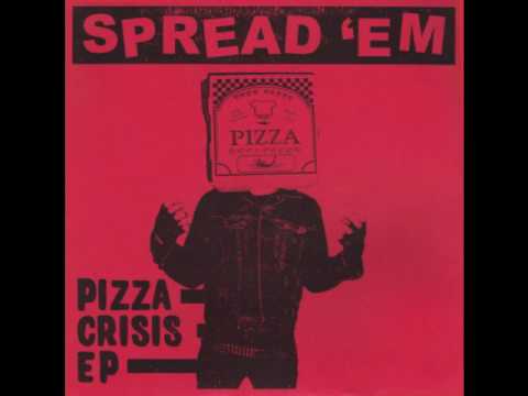 Spread 'Em - Pizza Crisis