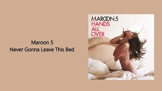 Maroon 5 - Never Gonna Leave This Bed (Lyrics)