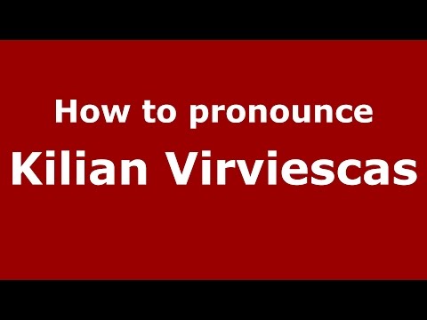 How to pronounce Kilian Virviescas