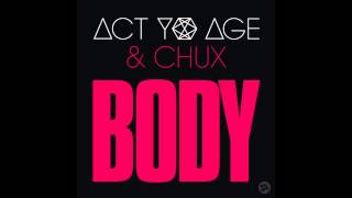Act Yo Age & Chux - Body