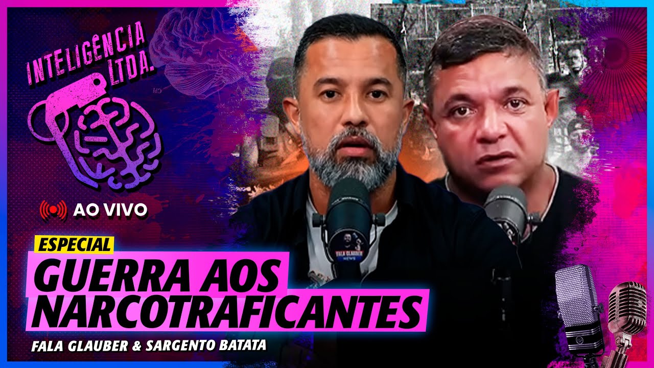 GUERA AOS TRAFICANTES: FALA GLAUBER E BATATA - Inteligencia Ltda. Podcast #1697