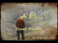 Mi Viejo, Oscar de León - Jose Radhames Antonio Gomez Mi Viejo, Oscar de León