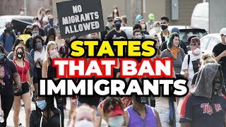 States Where IMMIGRANTS are Not Allowed