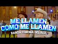 Me Llamen Como Me Llamen (En Vivo) - Banda Corona Del Rey