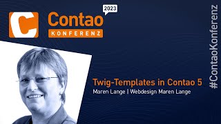 Contao Konferenz 2023: Twig-Templates in Contao 5 verwenden - Eine Einführung für Twig-Einsteiger