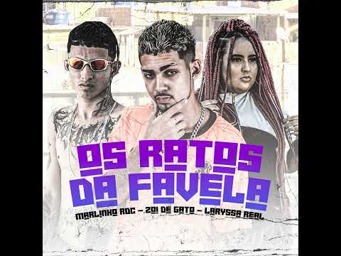 ZOI DE GATO - MARLINHO RDC - LARYSSA REAL /OS RATO DA FAVELA