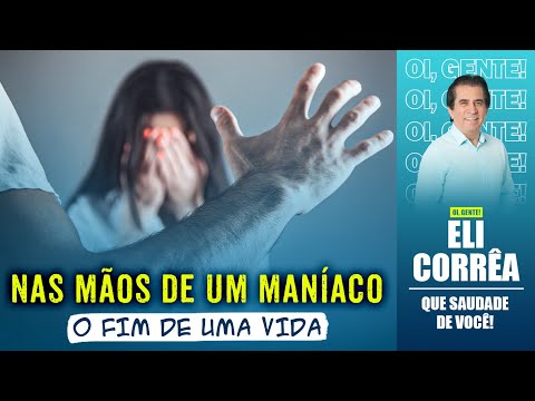 Nas mãos de um maníaco: o fim de uma vida | Eli Corrêa Oficial |