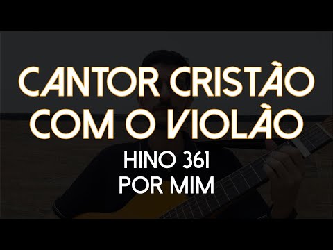 361 - Por Mim - Cantor Cristão