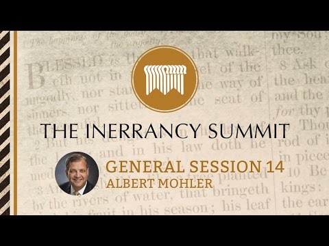 The Inerrancy Summit - General Session 14 - Al Mohler