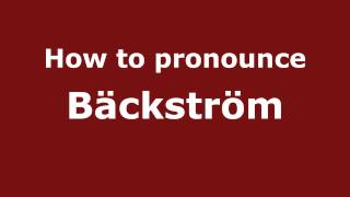 How to pronounce Bäckström