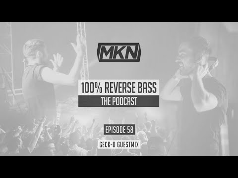 MKN | 100% Reverse Bass Podcast | Episode 58 (Geck-o Guestmix)