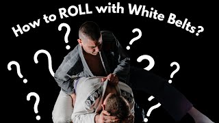 How to Roll with BJJ White Belts